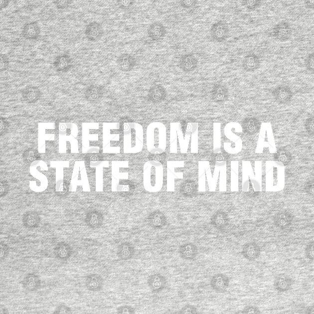 Freedom is a State of Mind by CityNoir